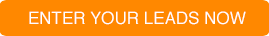 ENTER YOUR LEADS NOW