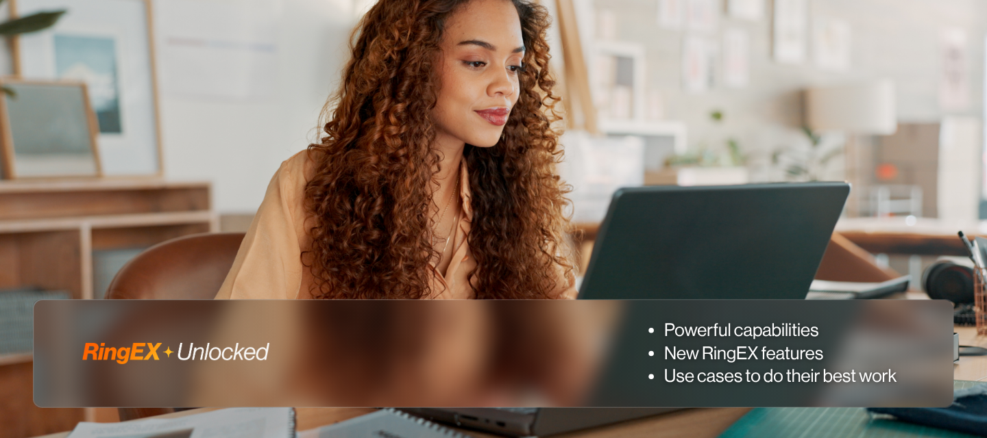 RingEX + Unlocked | Powerful capabilities | New RingEX features | Use cases to do their best work