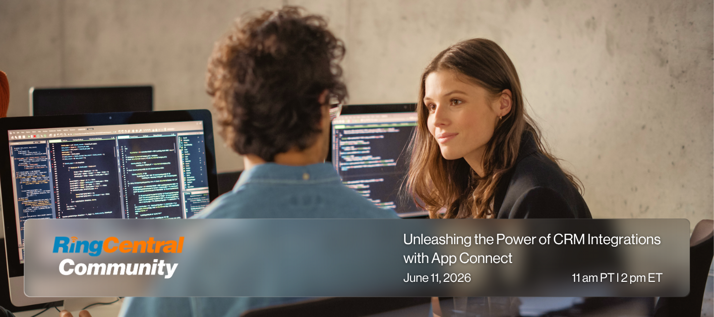 RingCentral Community | Unleashing the Power of CRM Integrations with App Connect | June 11, 2026 | 11 am PT 12 pm ET